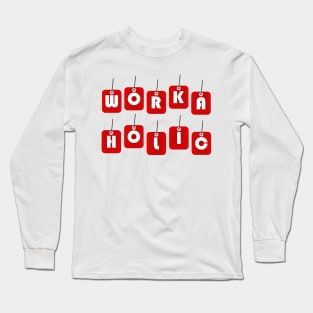 WORKAHOLIC Long Sleeve T-Shirt